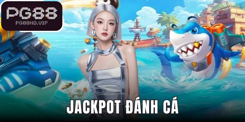 Jackpot đánh cá