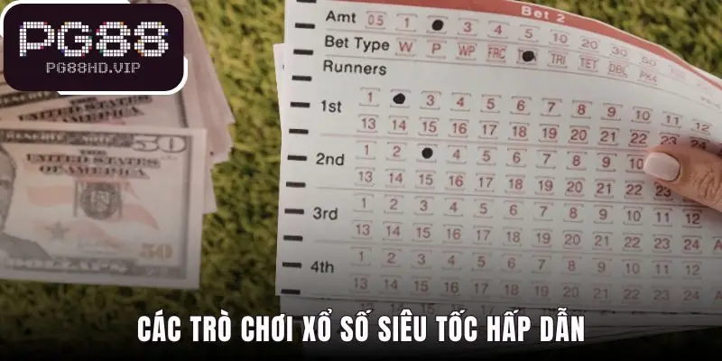 Các trò chơi xổ số đa dạng hồi hộp từ siêu tốc đến truyền thống