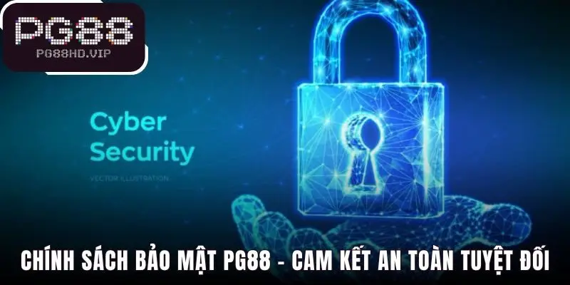 Chính sách bảo mật xây dựng lòng tin từ cam kết an toàn