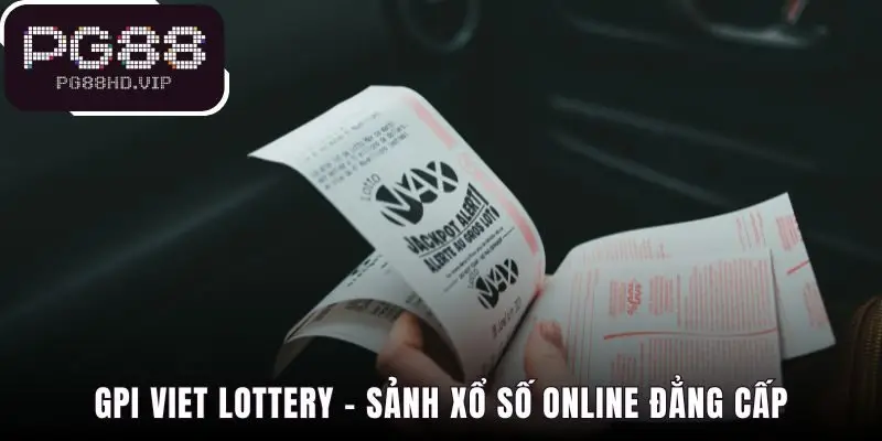 GPI VIET LOTTERY nổi bật với kỳ quay siêu tốc 1-3 phút