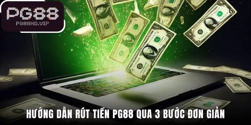Quy trình rút tiền PG88 với 3 bước chuyển quỹ và xác nhận