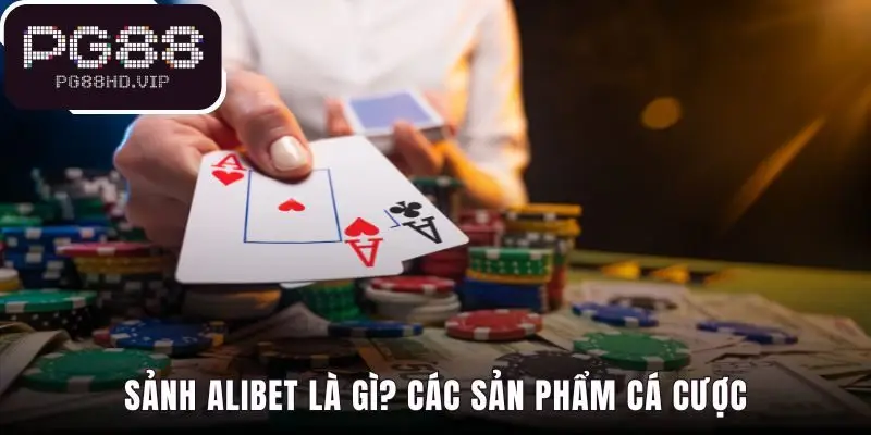 Sảnh game Alibet hội tụ cá cược thể thao và casino chất lượng