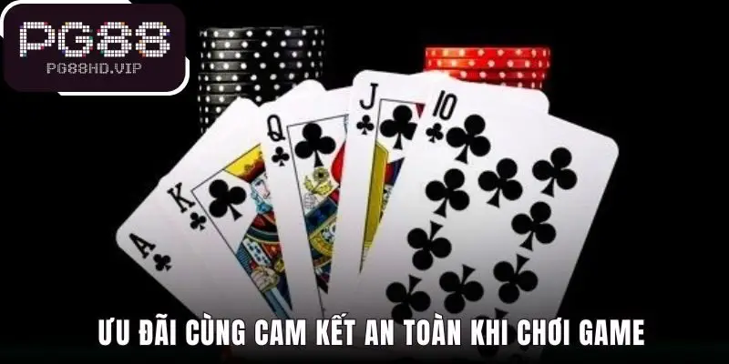 Ưu đãi chơi tiến lên miền nam cùng cam kết bảo mật cao nhất